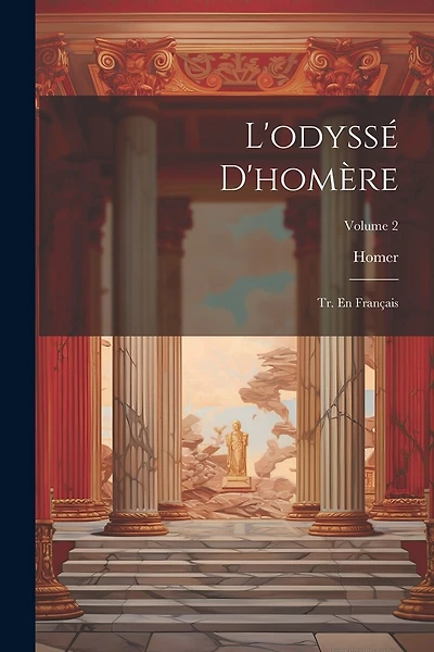 L'odyssé D'homère: Tr. En Français; Volume 2