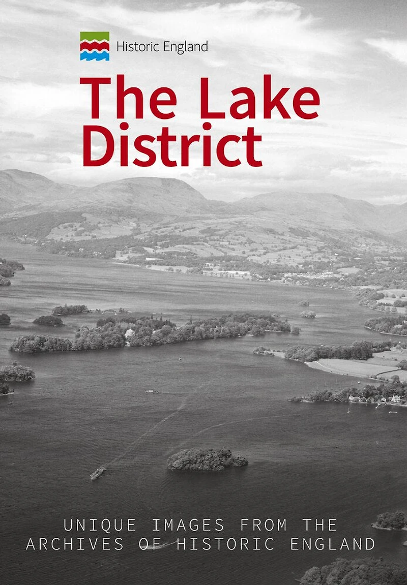 Historic England: The Lake District: Unique Images From Archives Of England