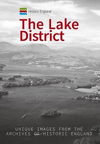 Historic England: The Lake District: Unique Images From Archives Of England
