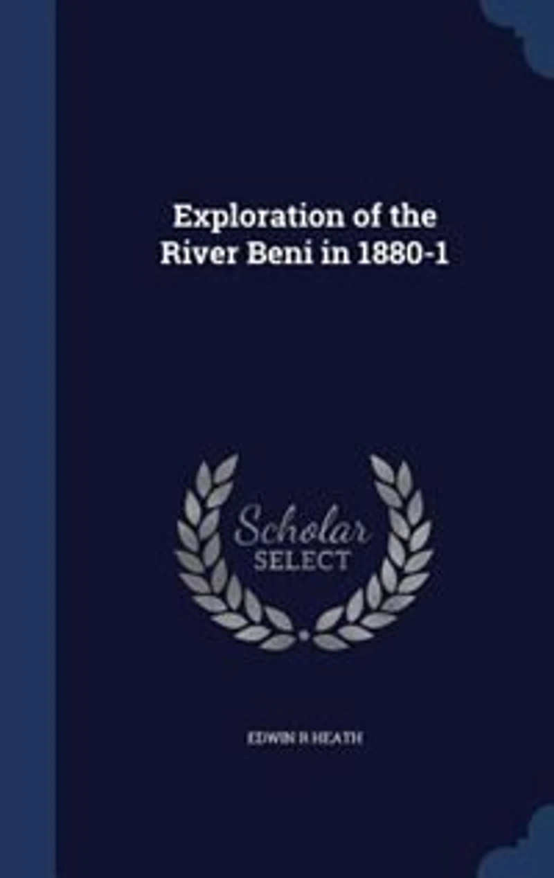 Exploration of the River Beni 1880-1