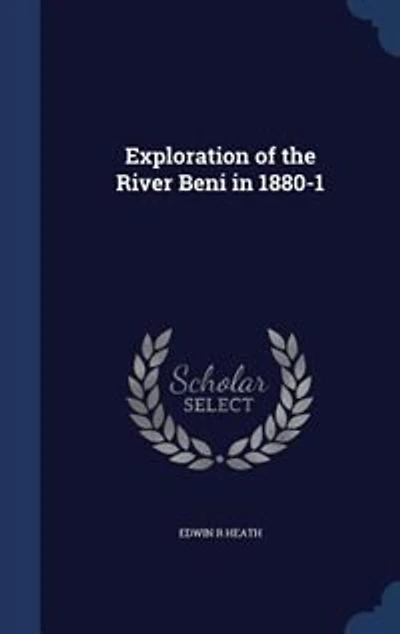 Exploration of the River Beni 1880-1