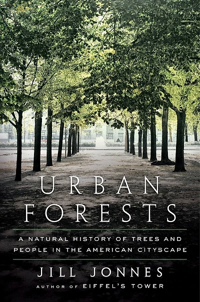 Urban Forests: A Natural History Of Trees And People The American Cityscape
