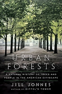 Urban Forests: A Natural History Of Trees And People The American Cityscape