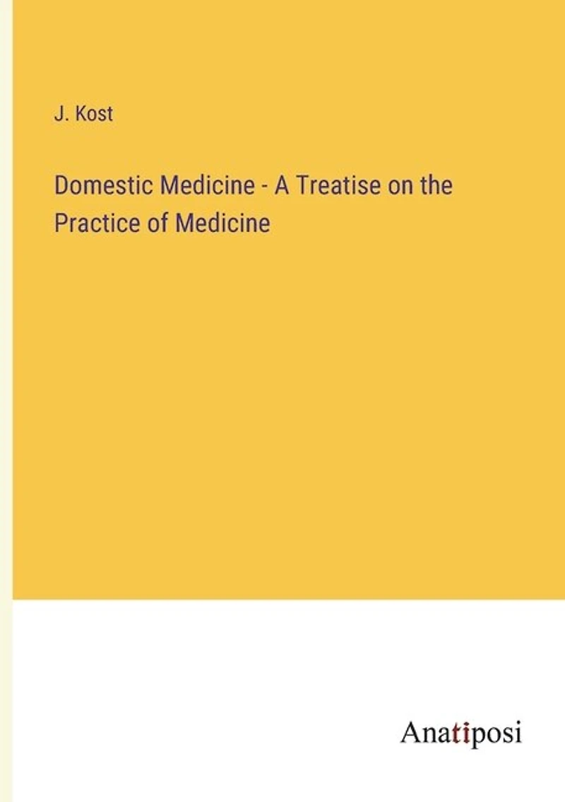 Domestic Medicine - A Treatise on the Practice of Medicine