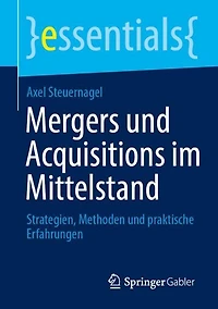 Mergers and Acquisitions im Mittelstand: Strategien, Methoden und praktische Erfahrungen