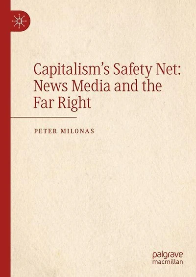 Capitalism's Safety Net: News Media and the Far Right