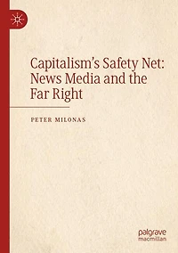 Capitalism's Safety Net: News Media and the Far Right