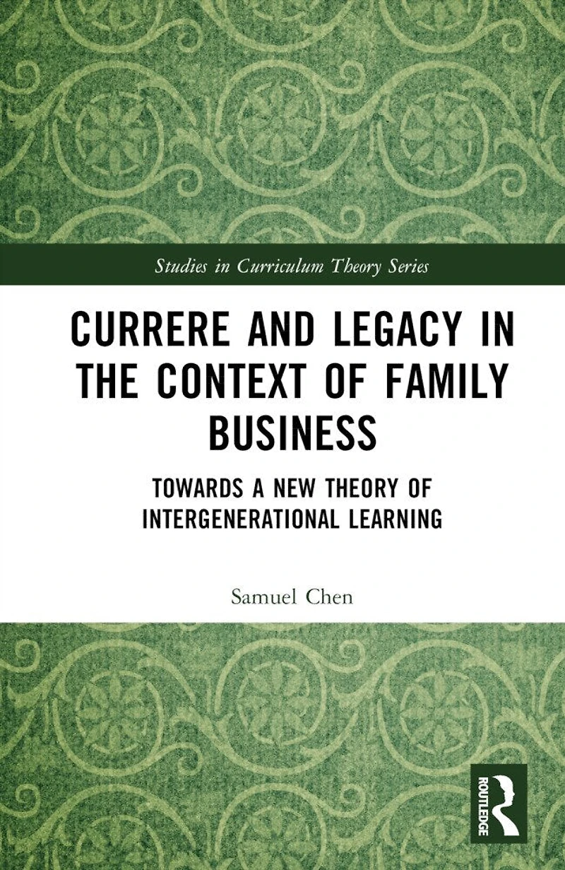 Currere and Legacy the Context of Family Business: Towards a New Theory Intergenerational Learning