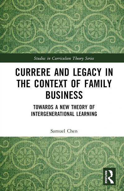 Currere and Legacy the Context of Family Business: Towards a New Theory Intergenerational Learning