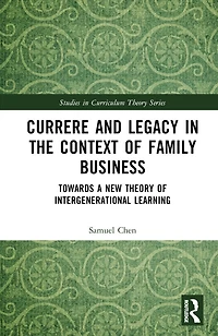 Currere and Legacy the Context of Family Business: Towards a New Theory Intergenerational Learning