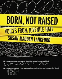 Born, Not Raised: Voices from Juvenile Hall