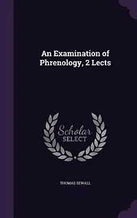 An Examination of Phrenology, 2 Lects