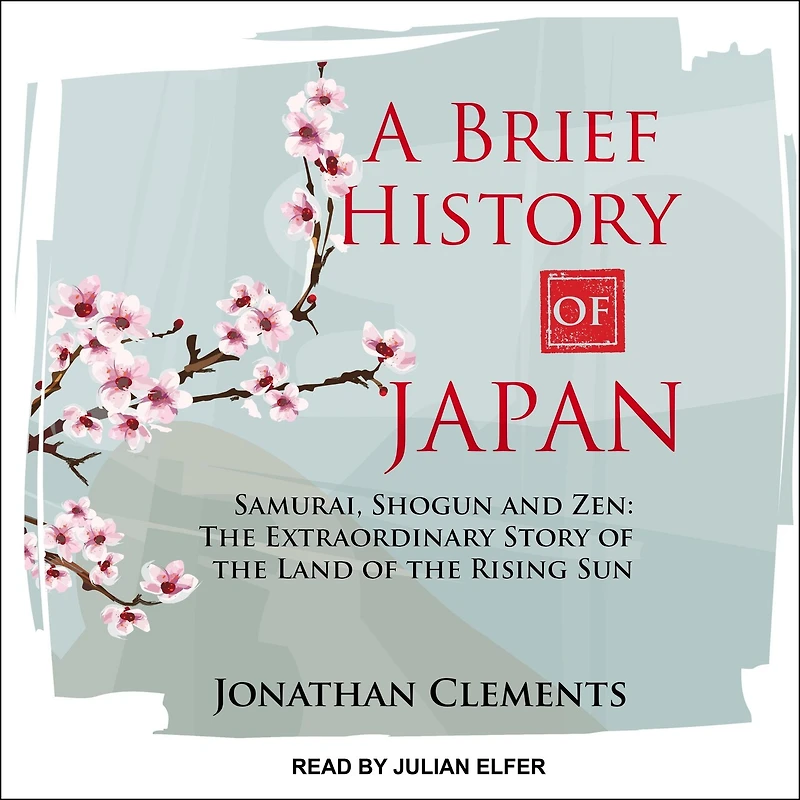 A Brief History of Japan Lib/E: Samurai, Shogun and Zen: the Extraordinary Story Land Rising Sun