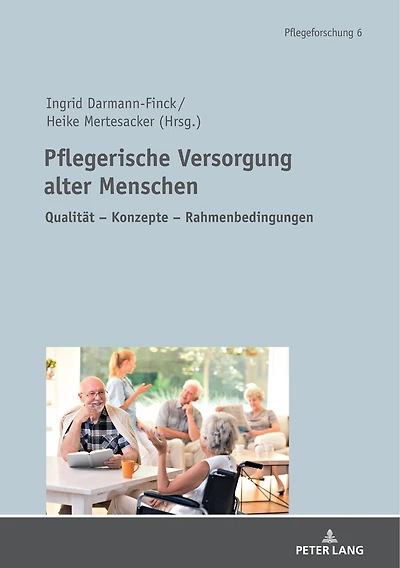 Pflegerische Versorgung alter Menschen: Qualitaet - Konzepte - Rahmenbedingungen Festschrift fuer Prof. Dr. Stefan Goerres
