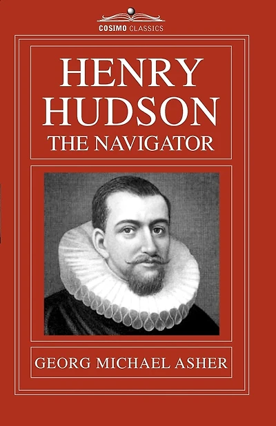 Henry Hudson, the Navigator: The Original Documents in Which His Career Is Recorded