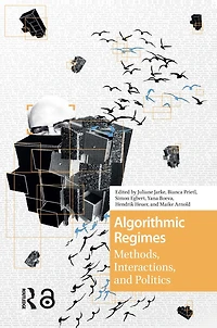 Algorithmic Regimes: Methods, Interactions, and Politics