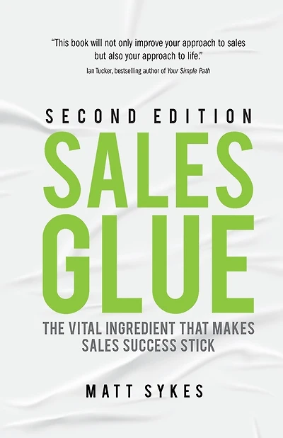 Sales Glue: The Vital Ingredient That Makes Sales Success Stick
