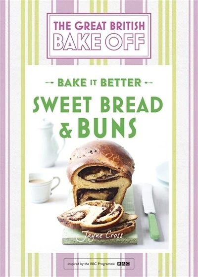 Great British Bake Off - it Better (No.7): Sweet Bread & Buns