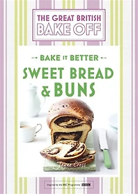 Great British Bake Off - it Better (No.7): Sweet Bread & Buns