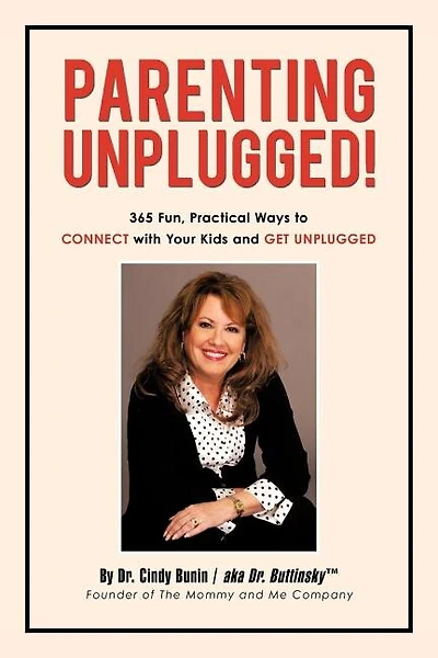 Parenting Unplugged: 365 Fun, Practical Ways To Connect With Your Kids And Get Unplugged