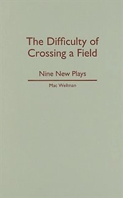 The Difficulty of Crossing a Field: Nine New Plays