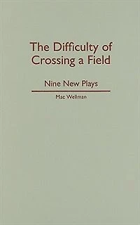 The Difficulty of Crossing a Field: Nine New Plays
