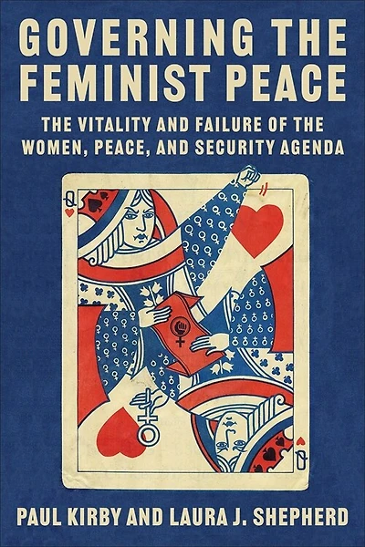 Governing the Feminist Peace: Vitality and Failure of Women, Peace, Security Agenda