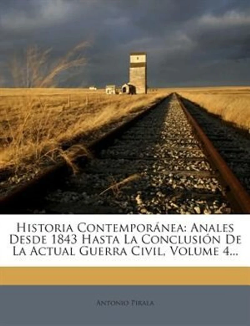 Historia Contemporánea: Anales Desde 1843 Hasta La Conclusión De La Actual Guerra Civil, Volume 4...