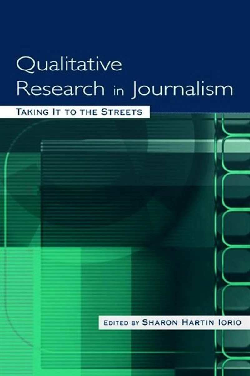 Qualitative Research Journalism: Taking It to the Streets
