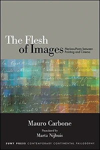 The Flesh of Images: Merleau-Ponty between Painting and Cinema
