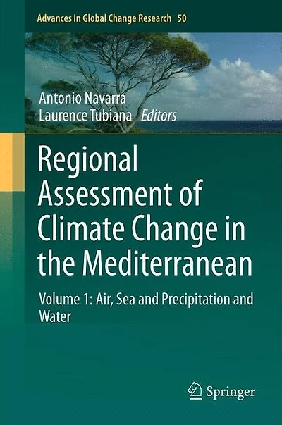 Regional Assessment Of Climate Change The Mediterranean: Volume 1: Air, Sea And Precipitation Water