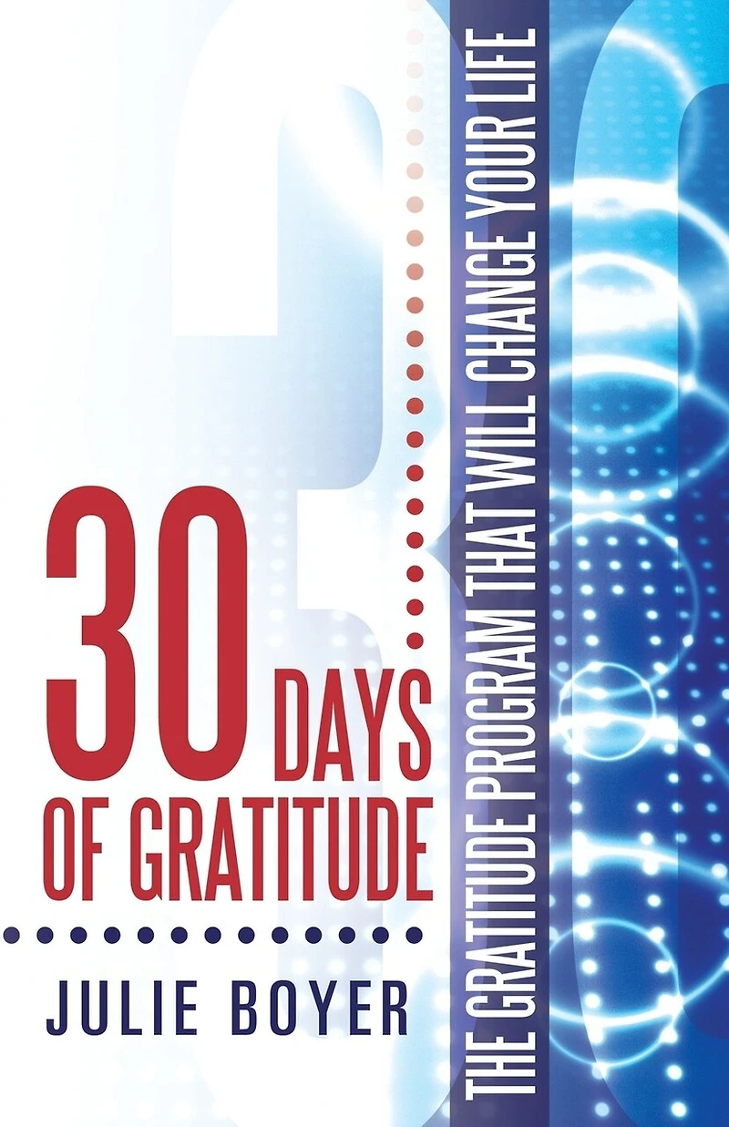 30 Days Of Gratitude: The Gratitude Program That Will Change Your Life