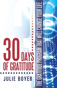 30 Days Of Gratitude: The Gratitude Program That Will Change Your Life