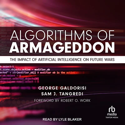Algorithms of Armageddon: The Impact Artificial Intelligence on Future Wars