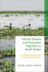 Climate Shocks and Pastoralist Migration in South Sudan: An Ecological Approach for Political Cooperation