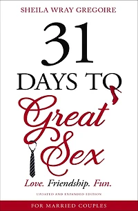 Alcanza el mejor sexo de tu vida en 31 días: Amor. Amistad. Diversión