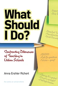 What Should I Do? Confronting Dilemmas of Teaching Urban Schools