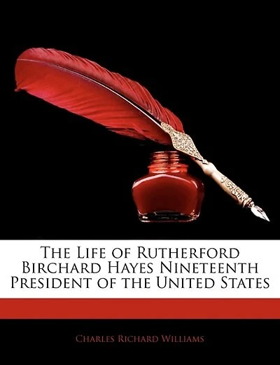 the Life of Rutherford Birchard Hayes Nineteenth President United States - Primary Source Edition