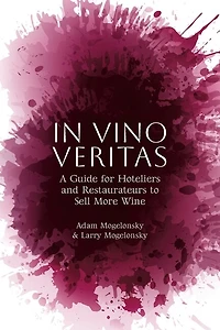 Vino Veritas: A Guide for Hoteliers and Restaurateurs to Sell More Wine