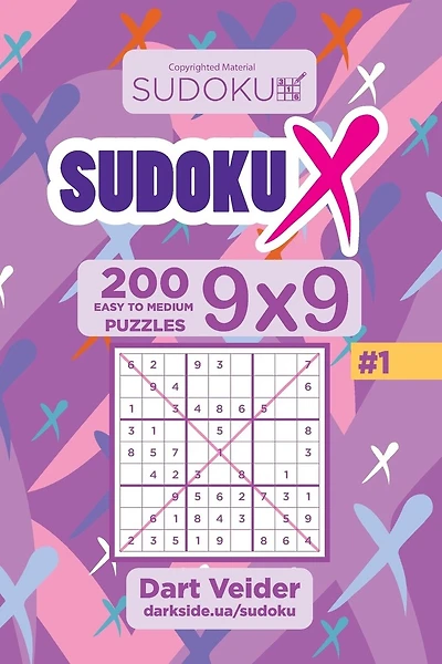 Sudoku X - 200 Easy to Medium Puzzles 9x9 (Volume 1)