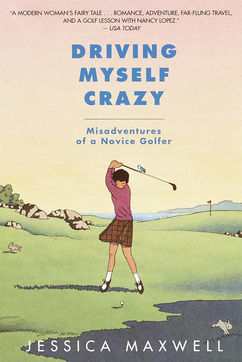 Driving Myself Crazy: Misadventures Of A Novice Golfer