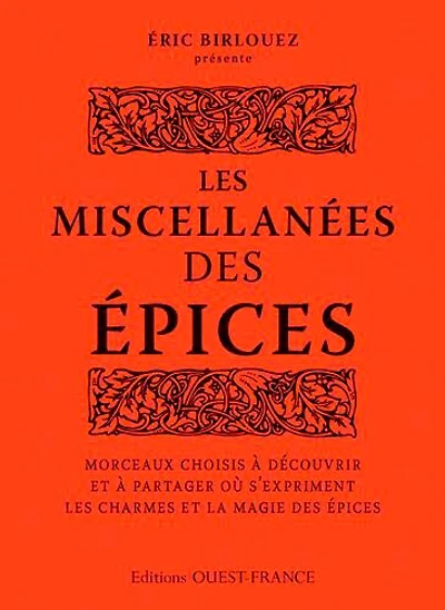 Les miscellanées des épices: morceaux choisis à découvrir et à partager où s'expriment les charmes et la magie des épices