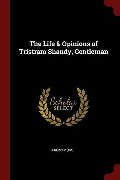 The Life & Opinions of Tristram Shandy