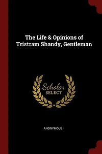 The Life & Opinions of Tristram Shandy
