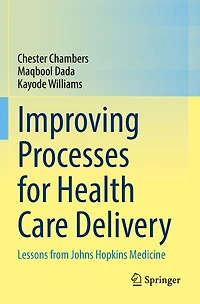 Improving Processes for Health Care Delivery: Lessons from Johns Hopkins Medicine