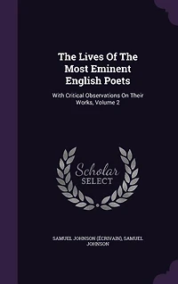 The Lives Of The Most Eminent English Poets: With Critical Observations On Their Works