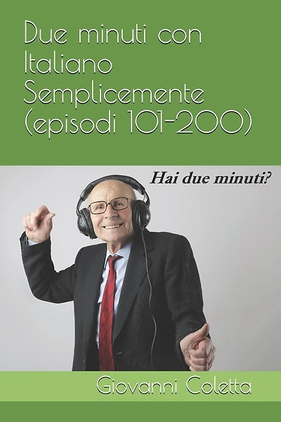 Due minuti con Italiano Semplicemente (episodi 101-200): Due minuti al giorno tolgono il dizionario di torno