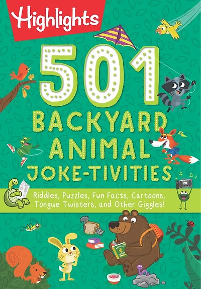 501 Backyard Animal Joke-tivities: Riddles, Puzzles, Fun Facts, Cartoons, Tongue Twisters, And Other Giggles!