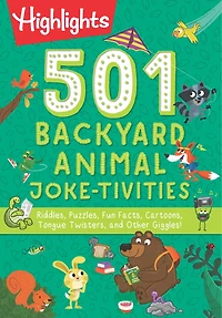 501 Backyard Animal Joke-tivities: Riddles, Puzzles, Fun Facts, Cartoons, Tongue Twisters, And Other Giggles!