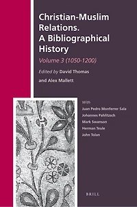 Christian-Muslim Relations. A Bibliographical History. Volume 3 (1050-1200)